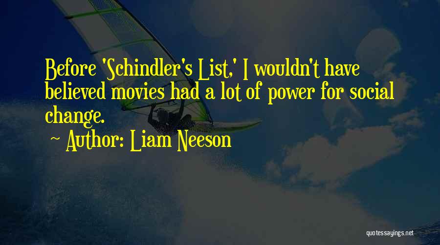 Schindler's Quotes By Liam Neeson