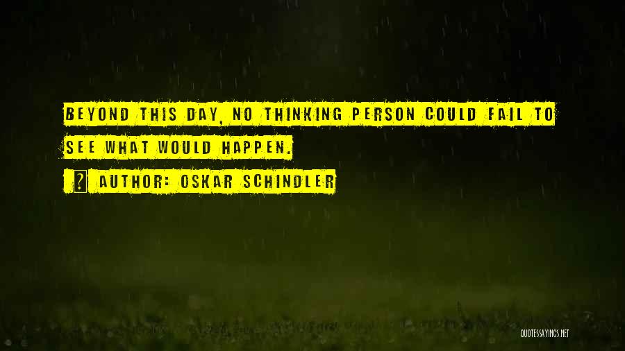 Schindler's Quotes By Oskar Schindler