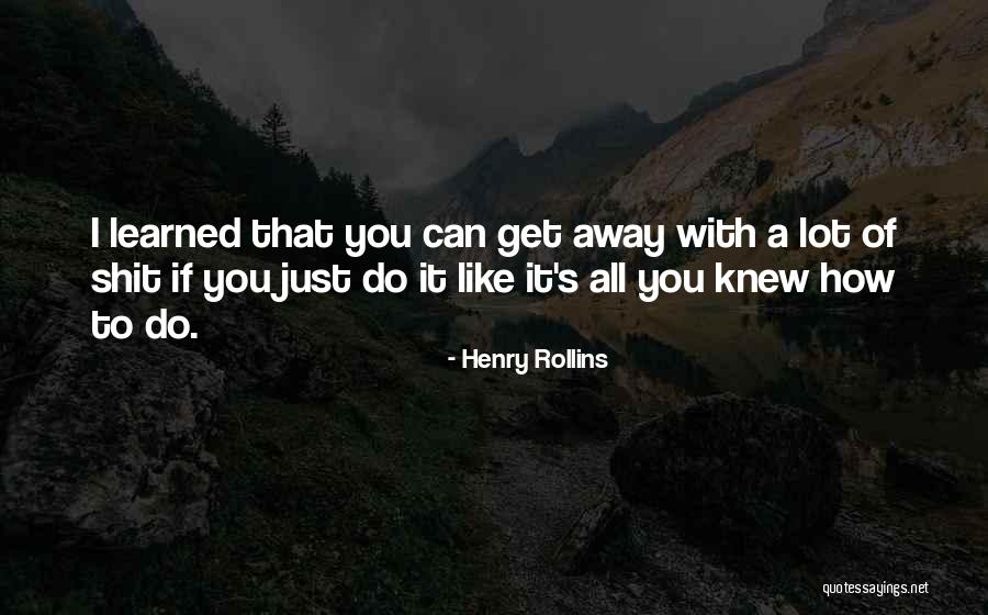 Schirm Farms Quotes By Henry Rollins Schirm Farms Quotes By Henry Rollins