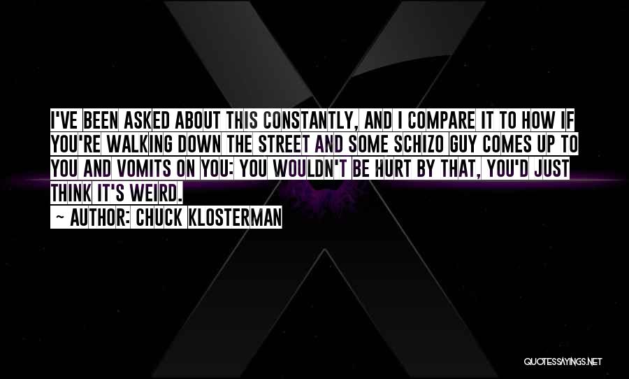 Schizo Quotes By Chuck Klosterman