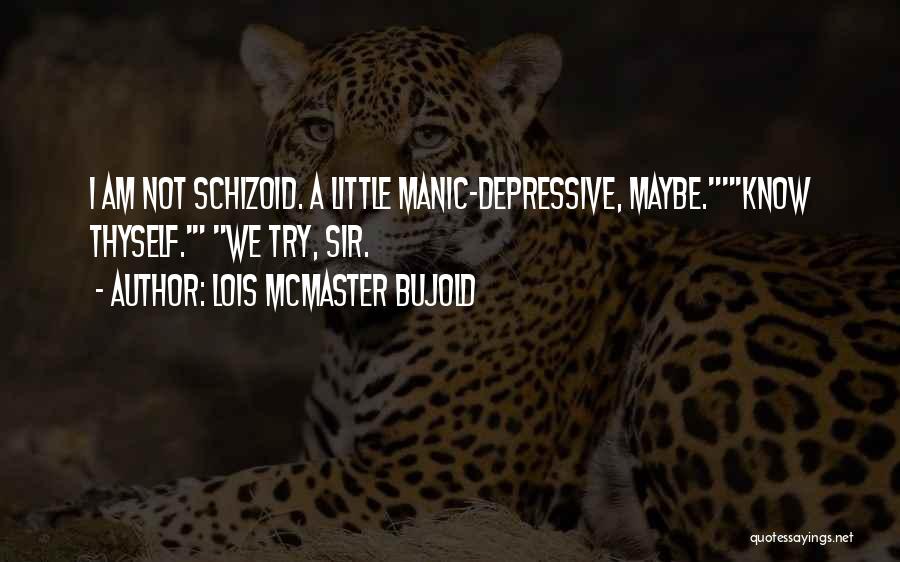 Schizo Quotes By Lois McMaster Bujold