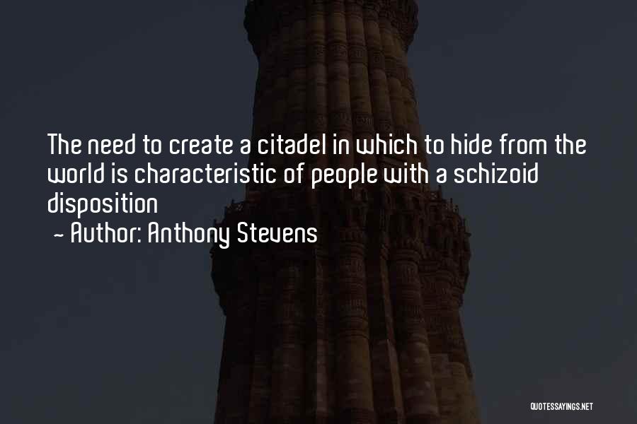 Schizoid Quotes By Anthony Stevens