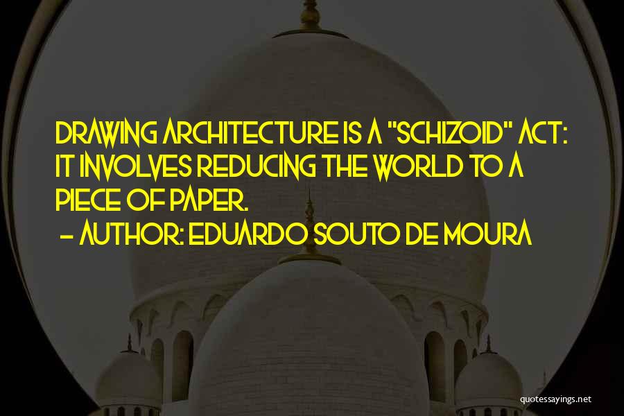 Schizoid Quotes By Eduardo Souto De Moura