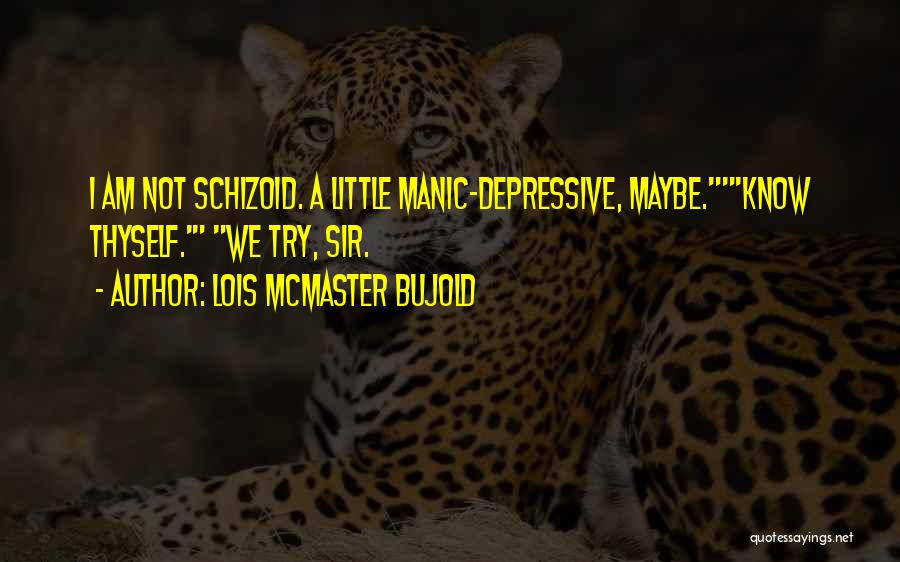 Schizoid Quotes By Lois McMaster Bujold