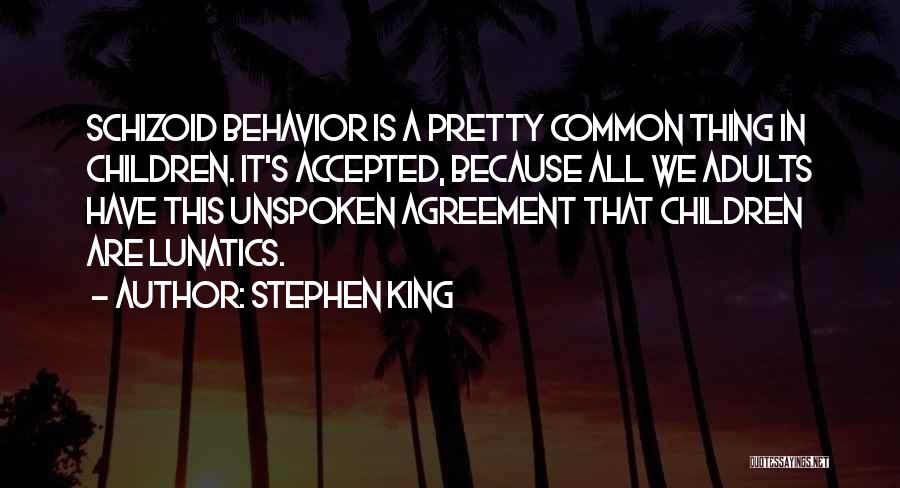 Schizoid Quotes By Stephen King