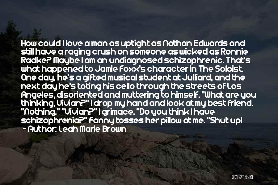 Schizophrenia Love Quotes By Leah Marie Brown