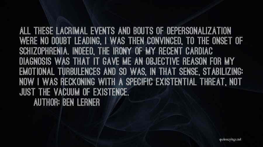 Schizophrenia Quotes By Ben Lerner
