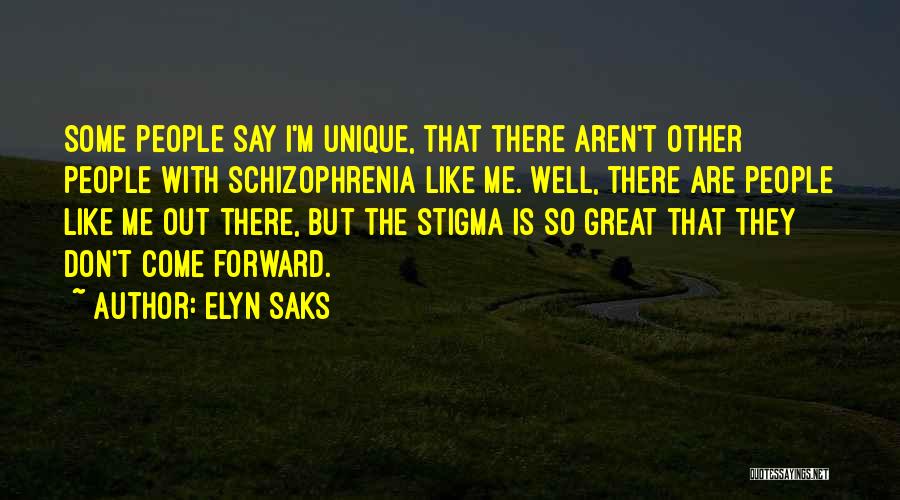 Schizophrenia Quotes By Elyn Saks