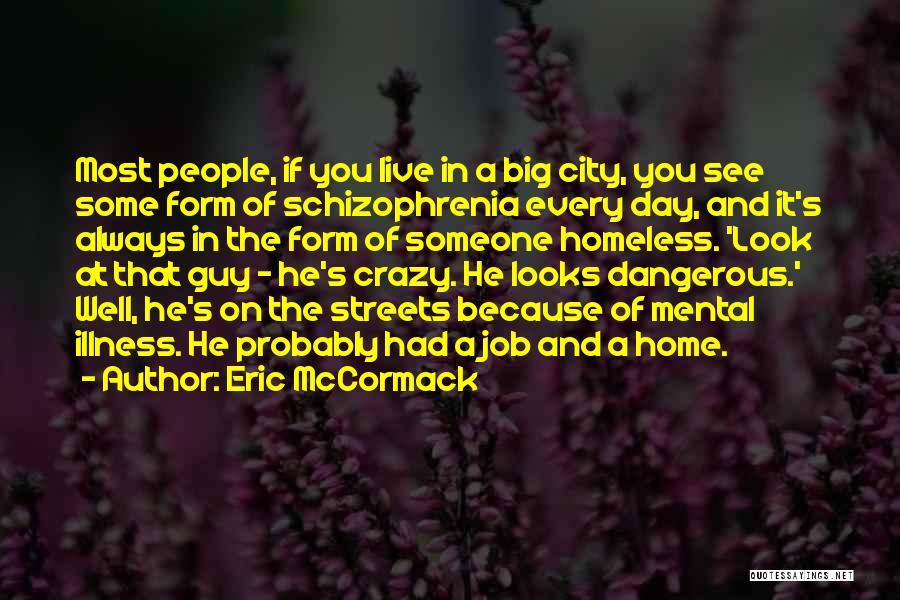 Schizophrenia Quotes By Eric McCormack