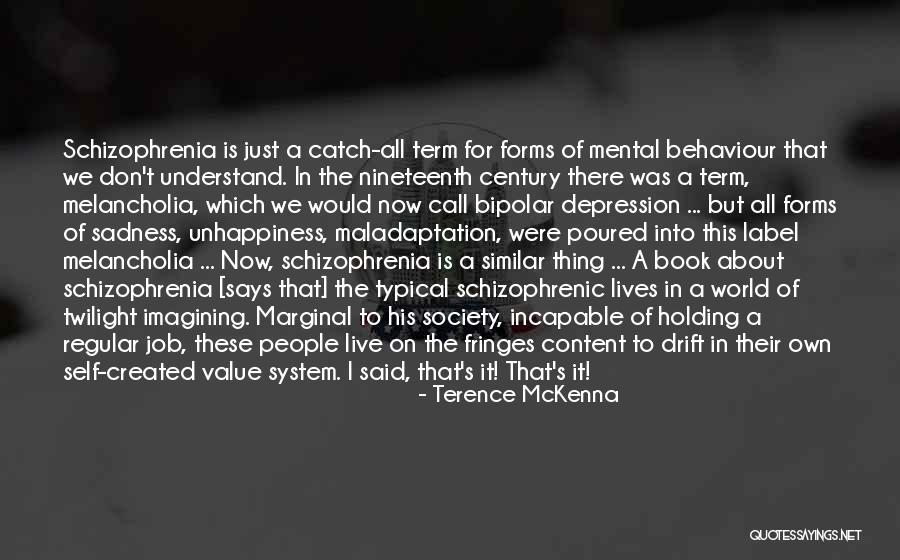 Schizophrenia Quotes By Terence McKenna