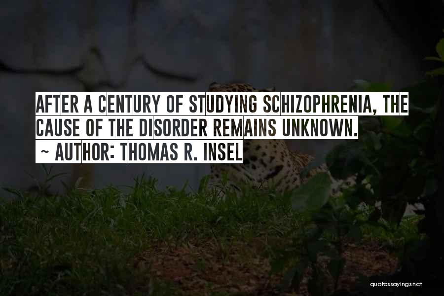 Schizophrenia Quotes By Thomas R. Insel