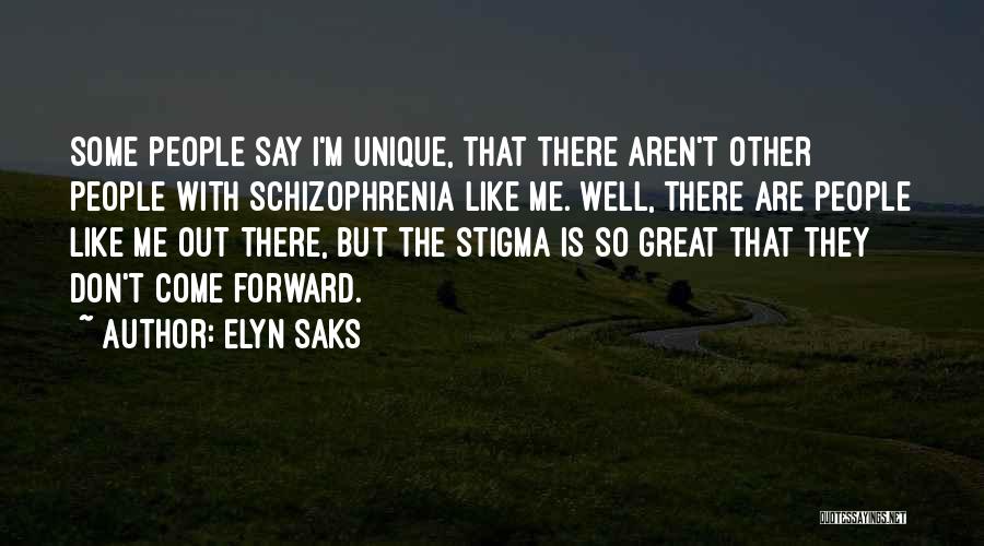 Schizophrenia Stigma Quotes By Elyn Saks