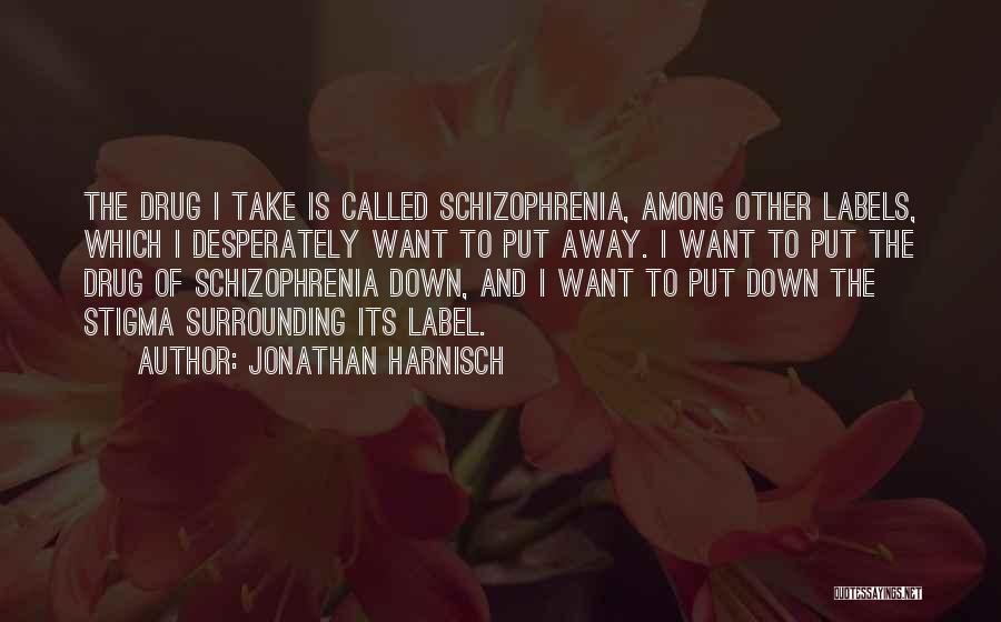 Schizophrenia Stigma Quotes By Jonathan Harnisch