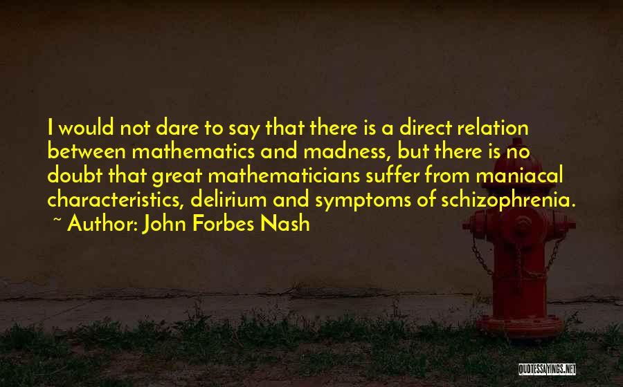Schizophrenia Symptoms Quotes By John Forbes Nash