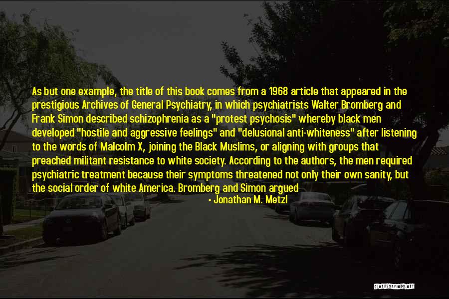 Schizophrenia Symptoms Quotes By Jonathan M. Metzl Schizophrenia Symptoms Quotes By Jonathan M. Metzl