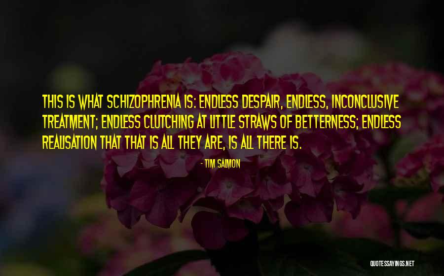 Schizophrenia Treatment Quotes By Tim Salmon Schizophrenia Treatment Quotes By Tim Salmon