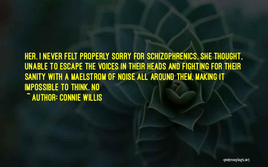 Schizophrenics Quotes By Connie Willis