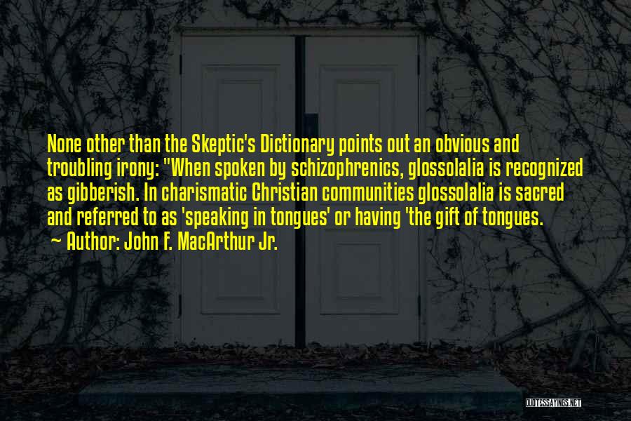 Schizophrenics Quotes By John F. MacArthur Jr.