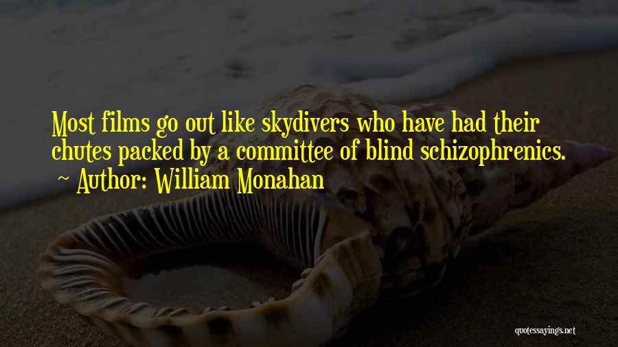 Schizophrenics Quotes By William Monahan