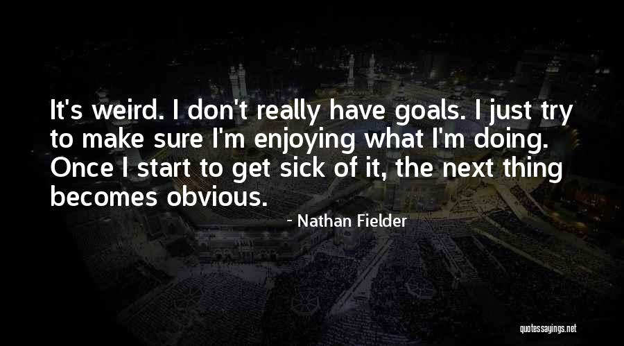 Schizotypal Personality Disorder Quotes By Nathan Fielder Schizotypal Personality Disorder Quotes By Nathan Fielder