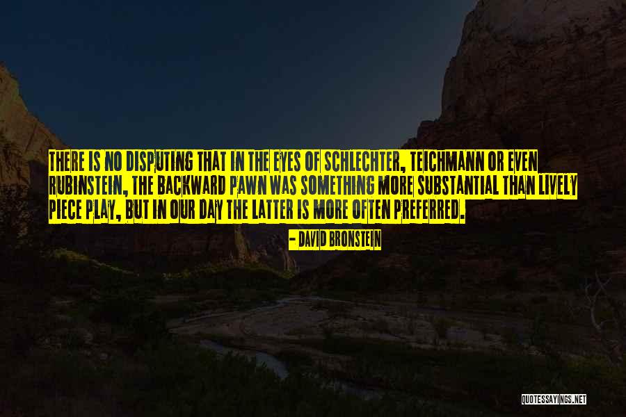 Schlechter Chess Quotes By David Bronstein Schlechter Chess Quotes By David Bronstein