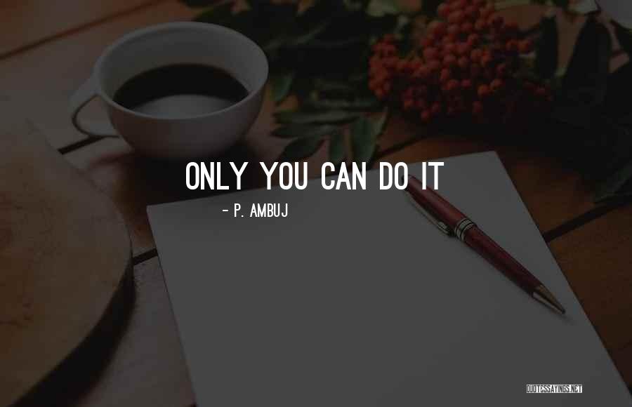 Schleppie Quotes By P. Ambuj Schleppie Quotes By P. Ambuj
