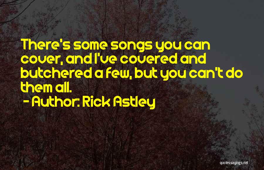 Schlimgen Quotes By Rick Astley