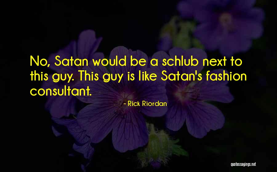 Schlub Quotes By Rick Riordan Schlub Quotes By Rick Riordan