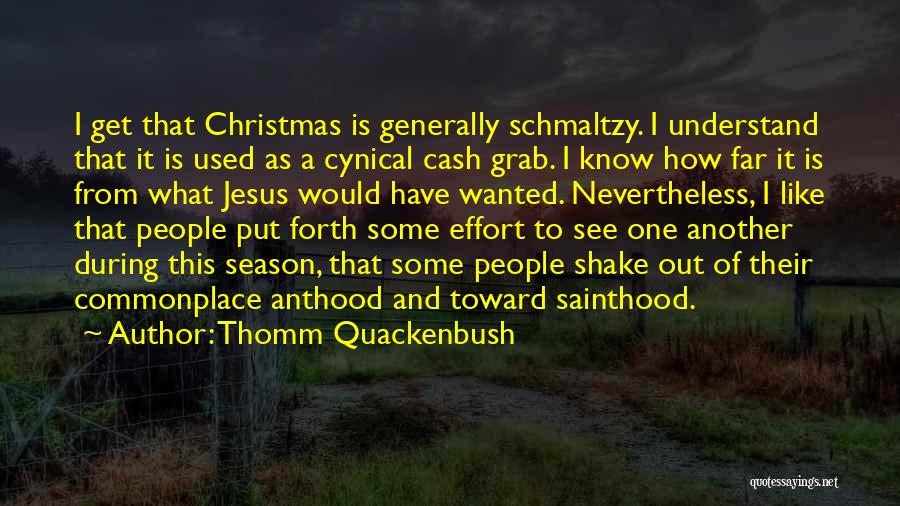 Schmaltzy Quotes By Thomm Quackenbush