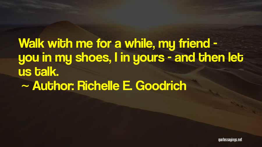 Schmidhauser Raclette Quotes By Richelle E. Goodrich