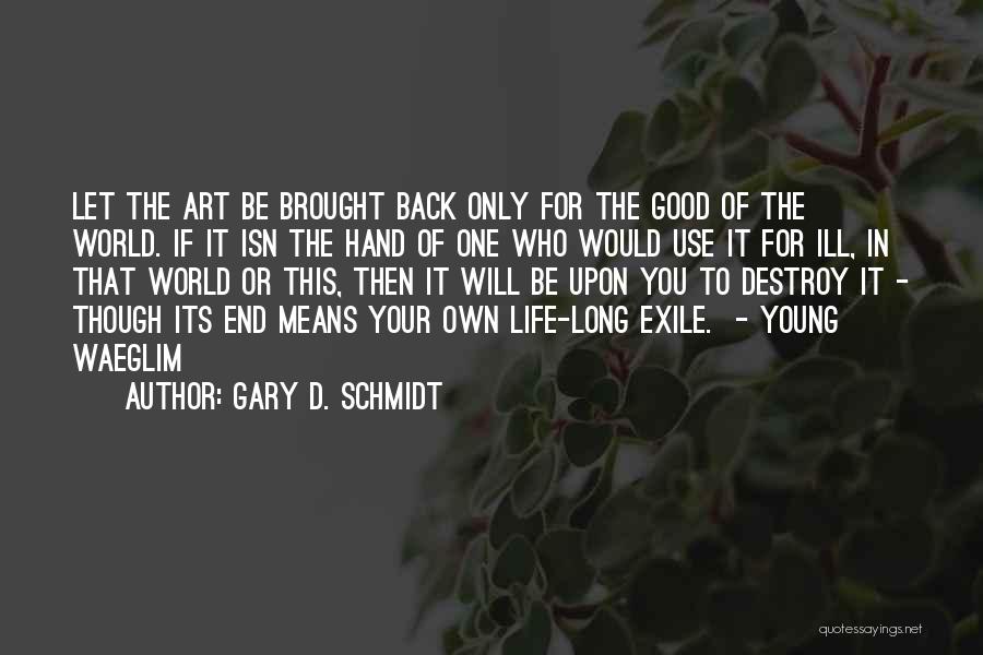 Schmidt Best Quotes By Gary D. Schmidt