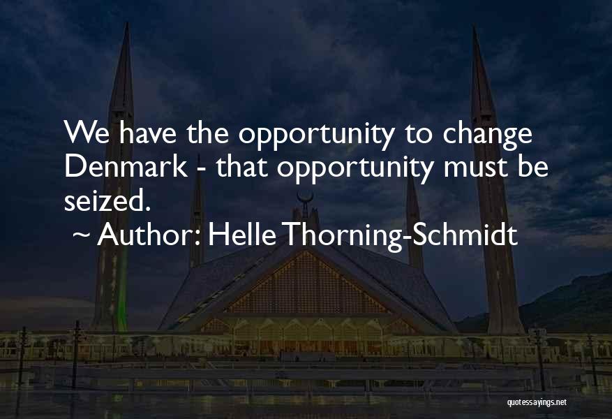Schmidt Best Quotes By Helle Thorning-Schmidt