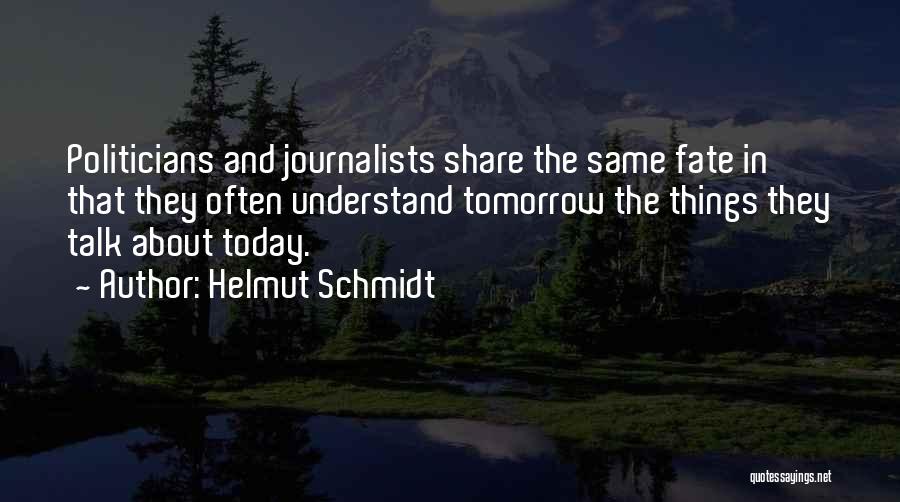 Schmidt Best Quotes By Helmut Schmidt