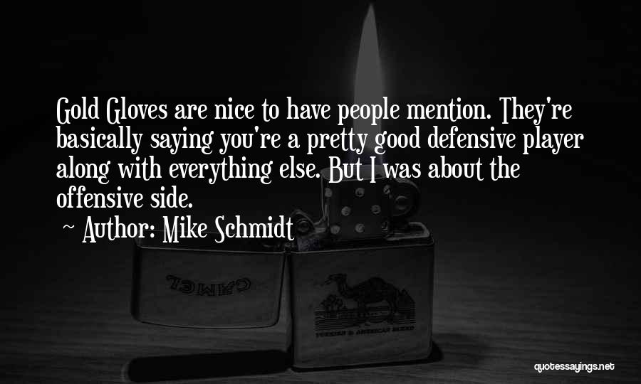 Schmidt Best Quotes By Mike Schmidt