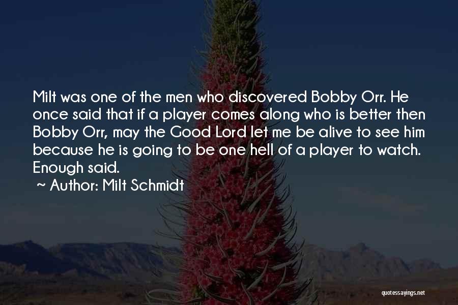 Schmidt Best Quotes By Milt Schmidt