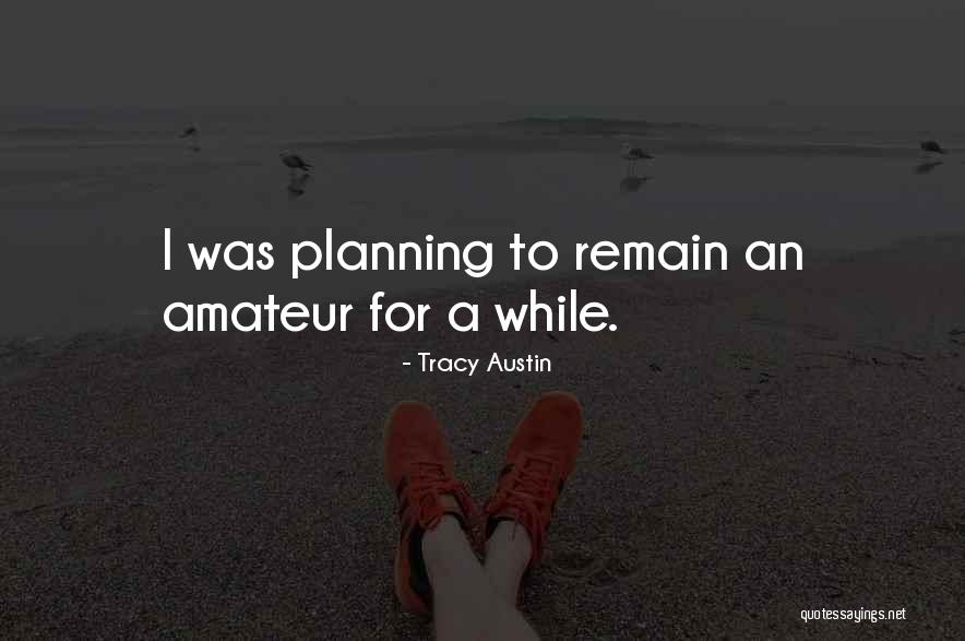 Schmilka Quotes By Tracy Austin Schmilka Quotes By Tracy Austin