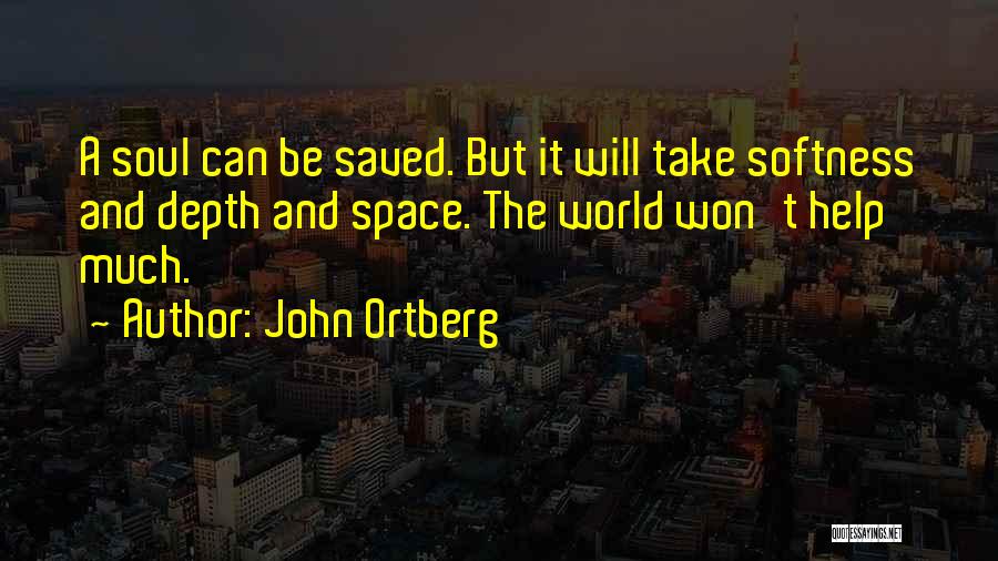 Schmoldt Law Quotes By John Ortberg