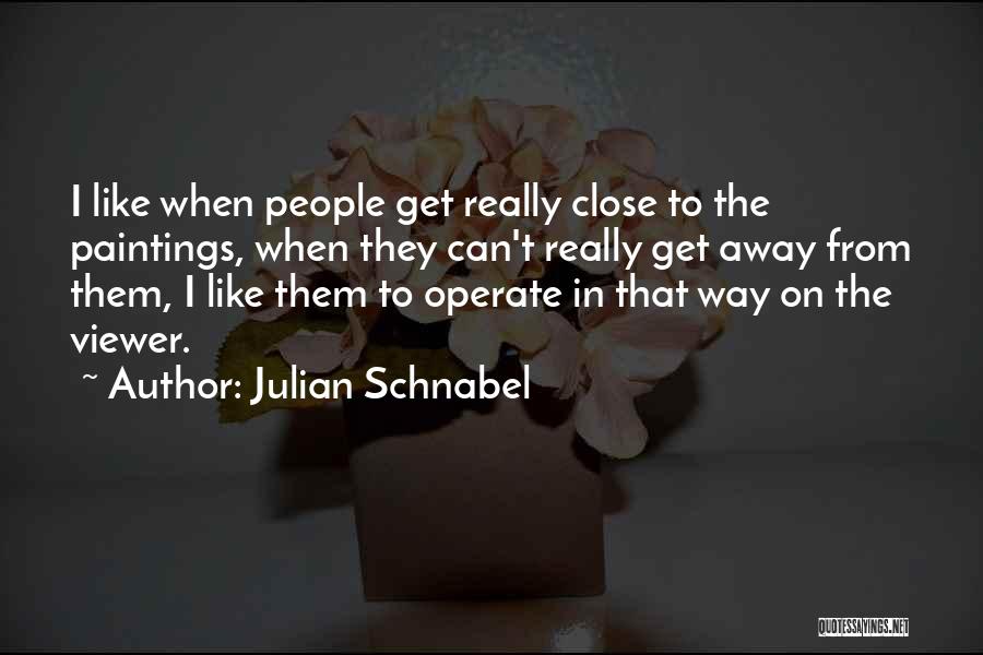 Schnabel Quotes By Julian Schnabel