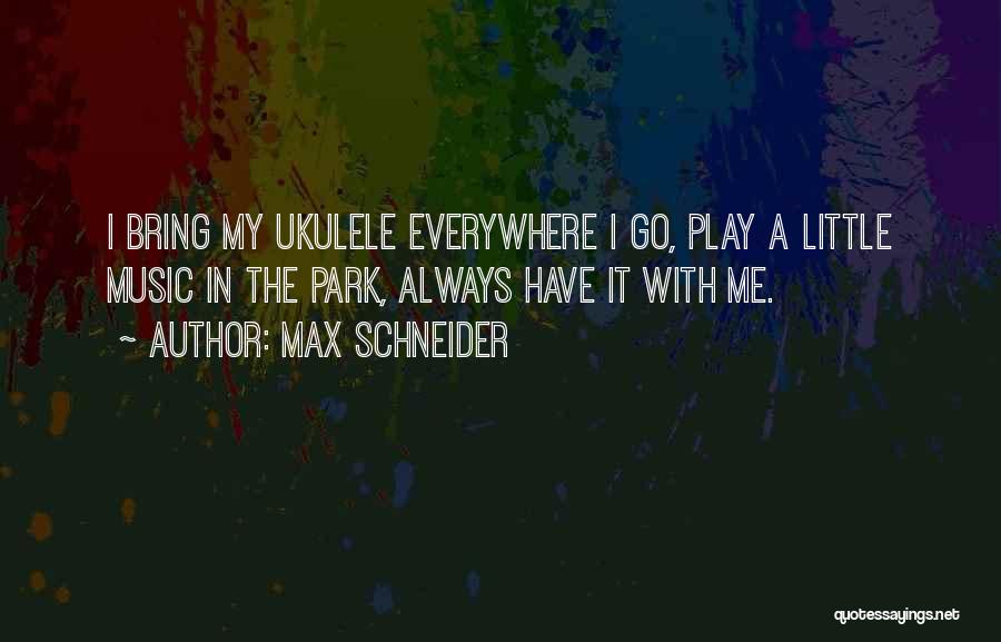 Schneider Quotes By Max Schneider
