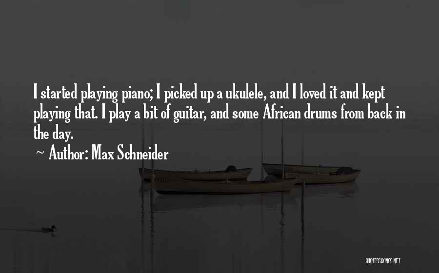 Schneider Quotes By Max Schneider