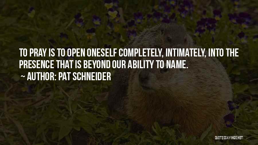 Schneider Quotes By Pat Schneider