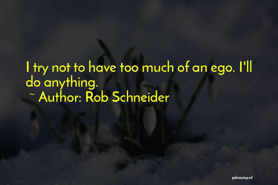 Schneider Quotes By Rob Schneider