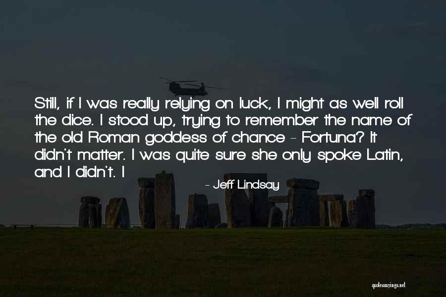 Schneidereit Germany Quotes By Jeff Lindsay Schneidereit Germany Quotes By Jeff Lindsay