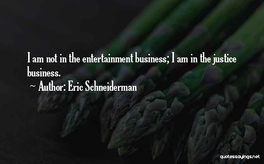 Schneiderman Quotes By Eric Schneiderman