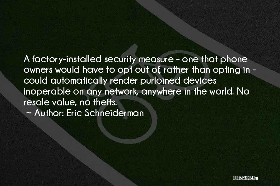 Schneiderman Quotes By Eric Schneiderman