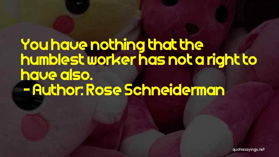 Schneiderman Quotes By Rose Schneiderman