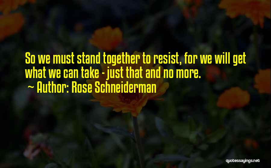 Schneiderman Quotes By Rose Schneiderman