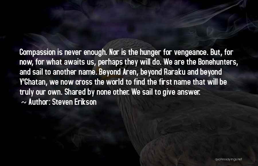 Schnierow Quotes By Steven Erikson