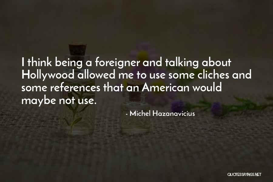 Schoeling Cincinnati Quotes By Michel Hazanavicius Schoeling Cincinnati Quotes By Michel Hazanavicius