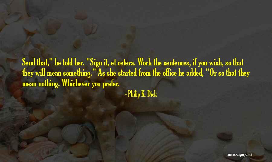 Schoenmakers Tongeren Quotes By Philip K. Dick Schoenmakers Tongeren Quotes By Philip K. Dick